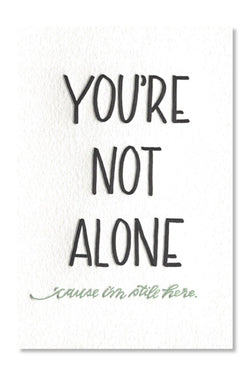 You're Not Alone